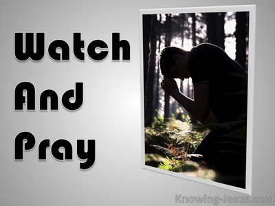 Watch and Pray